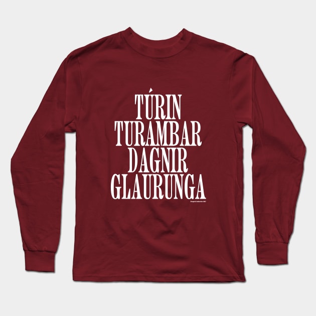 TÚRIN TURAMBAR DAGNIR GLAURUNGA (white text) Long Sleeve T-Shirt by anatotitan